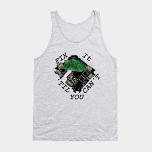 Fix it, 'til you can't Tank Top